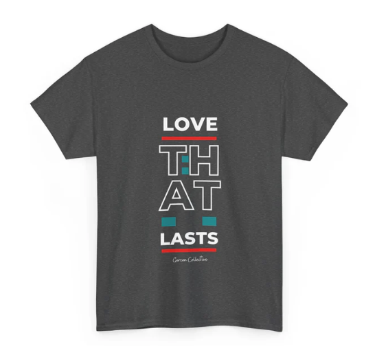 Love That Lasts t-shirt